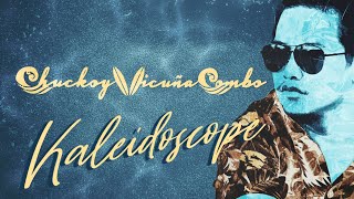 Chuckoy Vicuña Combo  Kaleidoscope OFFICIAL LYRIC VIDEO [upl. by Avehs209]