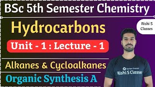 Bsc 5th semester chemistryUnit 1HydrocarbonsAlkanes and cycloalkanesOrganic synthesis AL1 [upl. by Selmner]