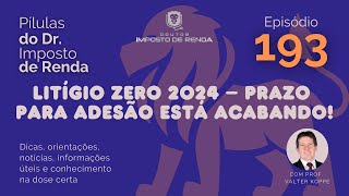 PDIR Ep 193 – Litígio Zero 2024 – prazo para adesão está acabando [upl. by Arramat831]