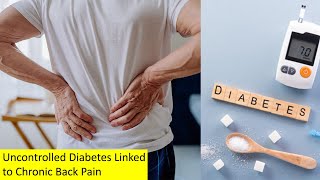 Uncontrolled Diabetes Linked to Chronic Back Pain [upl. by Naitsirhc106]