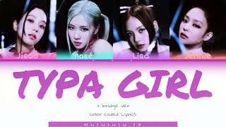 BLACKPINK  Typa Girl   Bridge ver  color coded lyrics [upl. by Ainimre25]