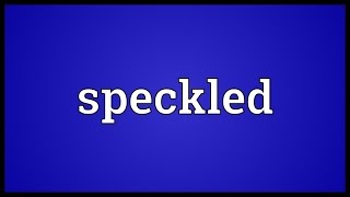 Speckled Meaning [upl. by Atalie]