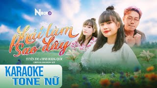 PHẢI LÀM SAO ĐÂY  KARAOKE TONE NỮ  HUYỀN ZOE ft ĐINH HOÀNG QUỐC │ MUSIC VIDEO OFFICIAL [upl. by Atnwahs]