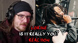 TIME FOR THE ORIGINAL VERSION  Loathe  Is It Really You REACTION [upl. by Sorrows]