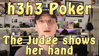 h3h3 Poker the Judge shows Her Hand [upl. by Anerom]