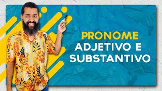 Pronome Adjetivo e Pronome Substantivo [upl. by Niddala]