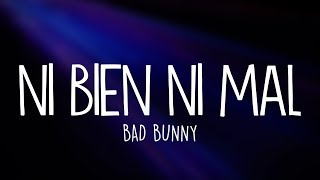 Bad Bunny  Ni Bien Ni Mal Letra  Lyrics [upl. by Gernhard]