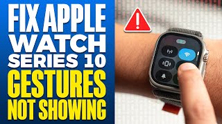 How To Fix Apple Watch Series 10 Gestures Not Showing [upl. by Klein]