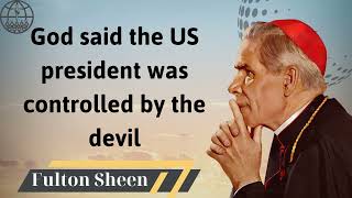 God said the US president was controlled by the devil  Fulton J Sheen 2024 [upl. by Kellen483]