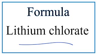 How to Write the Formula for Lithium chlorate [upl. by Lisle]