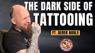 The Dark Side of Tattooing ft Derek Noble [upl. by Neerol]