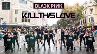 KPOP IN PUBLIC BLACKPINK KILL THIS LOVE DANCE COVER CONTEST WITH Kia By JT Crew From VietNam [upl. by Hakan746]