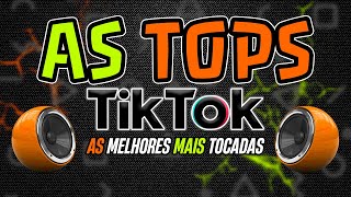 AS TOPS DO TIKTOK 2024  SELEÇÃO HITS TIK TOK 2024  AS MELHORES MAIS TOCADAS DO TIKTOK 2024 [upl. by Acinoj]