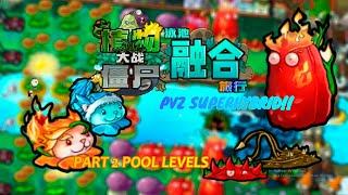 PVZ SUPERHYBRID v2 0 4 PVZ FUSION JOURNEY Pool Levels PART2adventure Gameplay [upl. by Yoral]