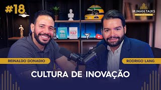 CULTURA DE INOVAÇÃO  HUMAN TALKS  REINALDO DONADIO  EPISÓDIO 18 [upl. by Ytima]