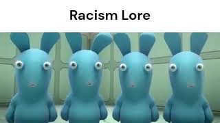 Racism Lore All Endings ORIGINAL VIDEO [upl. by Inalan5]