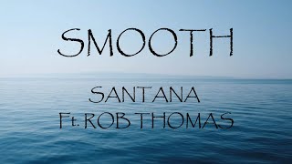 Smooth  Santana Ft Rob Thomas Lyrics [upl. by Ailyn573]