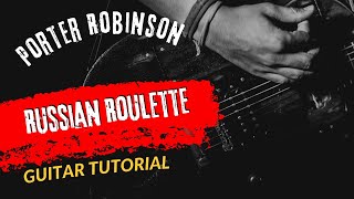 Guitar Tutorial Porter Robinson Russian Roulette [upl. by Claybourne]