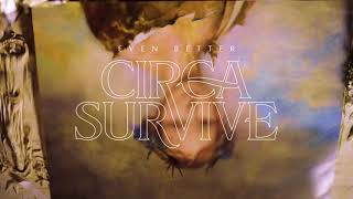 Circa Survive  Even Better [upl. by Anahsit]