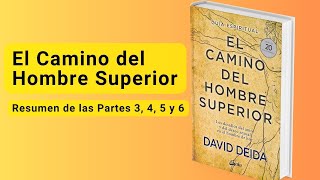 El Camino del Hombre Superior  Resumen de las Partes 3 4 5 y 6 [upl. by Yrrol]