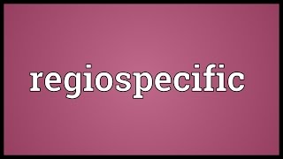 Regiospecific Meaning [upl. by Mel]