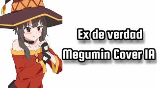 HAASH  Ex de Verdad  Megumin Cover IA [upl. by Oyr]