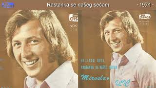 Miroslav Ilic  Rastanka se naseg secam  Audio 1974 [upl. by Laurence]