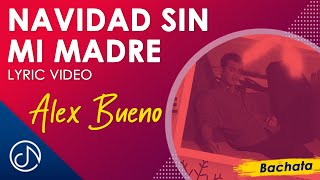 NAVIDAD Sin Mi Madre 👩‍🦳  Alex Bueno Lyric Video [upl. by Reiniar]