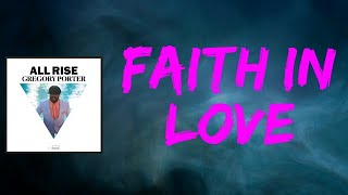 Gregory Porter  Faith In Love Lyrics [upl. by Sreip779]