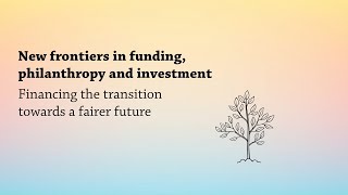 New Frontiers in Funding Philanthropy and Investment [upl. by Diraf]