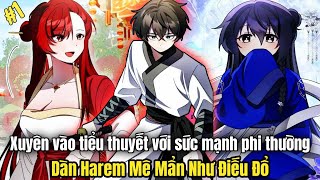 P1 Xuyên Vào Tiểu Thuyết Với Sức Mạnh Phi Thường Dàn Harem Mê Mẩn Như Điếu Đổ Review Truyện Tranh [upl. by Phyllida963]