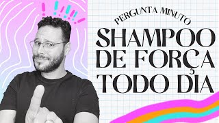 PODE USAR SHAMPOO DE FORÇA TODOS OS DIAS [upl. by Anela]