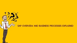 SAP Overview and Business Processes Explained [upl. by Anerbes]