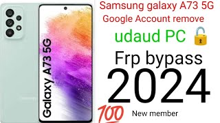 Samsung galaxy A73 5Gfrp bypass udaud PC 🔓 Samsung galaxy A73 Google Account remove✔️💯 2024 [upl. by Initof]