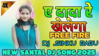 Khelega free fire song 20242025A dada renew santal dj songs 2025dj Sinku Babu Goilkera [upl. by Anifesoj]