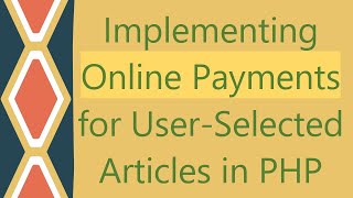 Implementing Online Payments for UserSelected Articles in PHP [upl. by Aifoz]