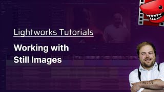 Working with Still Images A Lightworks Tutorial [upl. by Skelton]