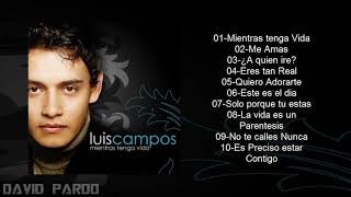 LUIS CAMPOS quotMIENTRAS TENGA VIDAquot ALBUM COMPLETO [upl. by Enrev]