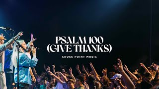 Cross Point Music  quotPsalm 100 Give Thanksquot  LIVE feat Cheryl Stark Official Music Video [upl. by Florin]