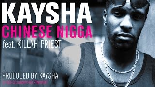 Kaysha  Chinese Nigga feat Killah Priest Official Audio [upl. by Haron964]