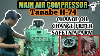 CHANGE OILFILTER AND SAFETY ALARM TEST OF MAIN AIR COMPRESSOR TANABE H74 VLOG 022 [upl. by Mauri]