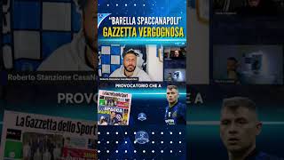 quotBarella lo SpaccaNapoli Gazzetta vergognosaquot [upl. by Cl341]