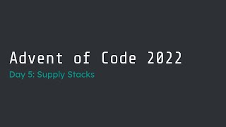 Advent of Code 2022 Day 5 WalkThrough [upl. by Bab]