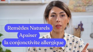 Remèdes Naturels  apaiser la conjonctivite allergique [upl. by Marcus]