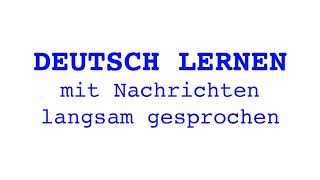 Deutsch lernen mit Nachrichten 03 07 2024 langsam gesprochen [upl. by Connor]