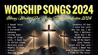 Worship Songs 2024  Hillsong Worship Best Praise Songs Collection 2024  Lyrics [upl. by Chavez466]