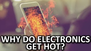 Why Do Electronics Get Hot [upl. by Sidran479]