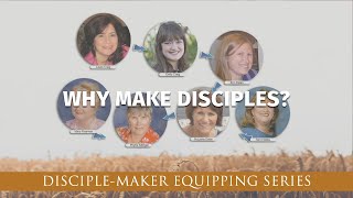 Why Make Disciples  Part 8 in Our Series for Equipping DiscipleMakers 2024 HD [upl. by Rebmat635]