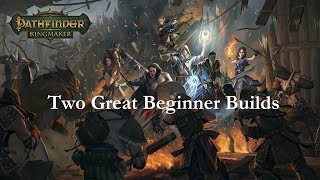 Pathfinder KingmakerTwo Great Beginner Builds [upl. by Halvaard716]