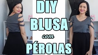 Blusa customizada com pérolas Diy  Transforme camisa masculina em blusa feminina  Suellen Redesign [upl. by Suivatnod]